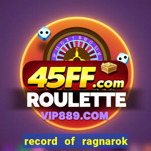 record of ragnarok 3 temporada dublado